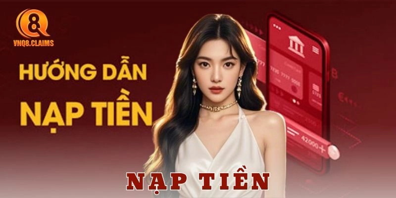 Các phương thức nạp tiền phổ biến và tiện lợi