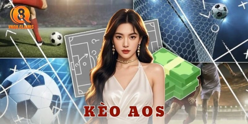 Kèo Aos là gì và vì sao lại hấp dẫn đến vậy?