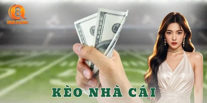 Kèo nhà cái là gì?