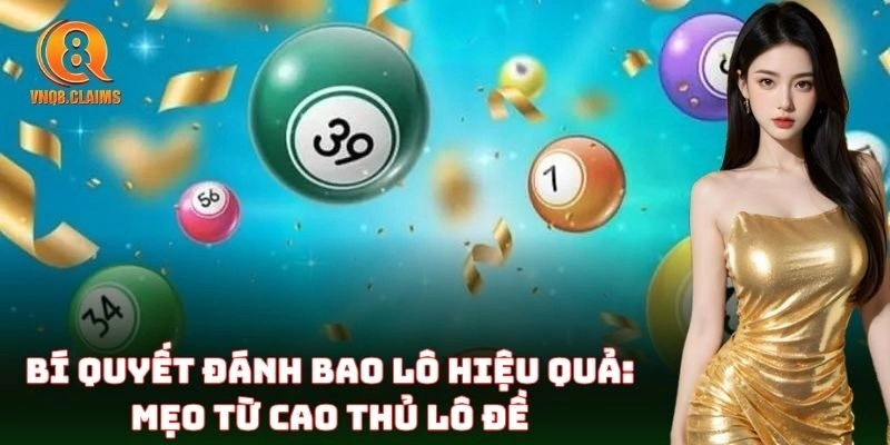 Bao Lô VNQ8 – Cách Chơi Dễ Hiểu, Bắt Chuẩn, Ăn Tiền Nhanh