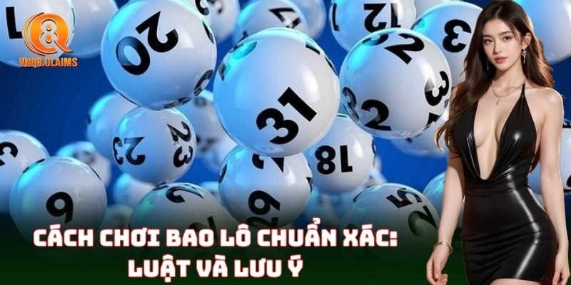 Hướng dẫn chơi Bao Lô dễ hiểu nhất